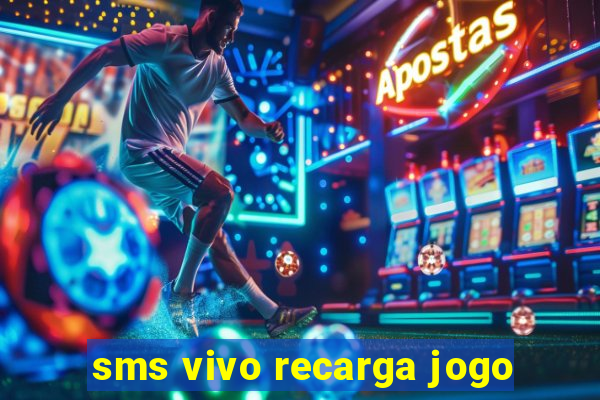 sms vivo recarga jogo